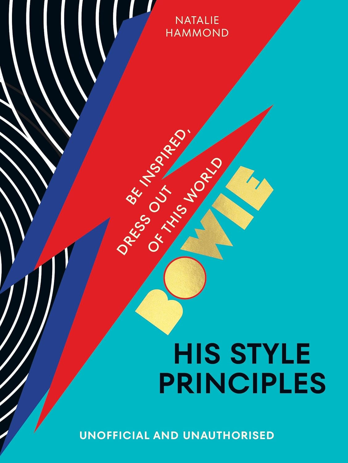 BOWIE His Style Principles : Be inspired to dress out of this world by Natalie Hammond