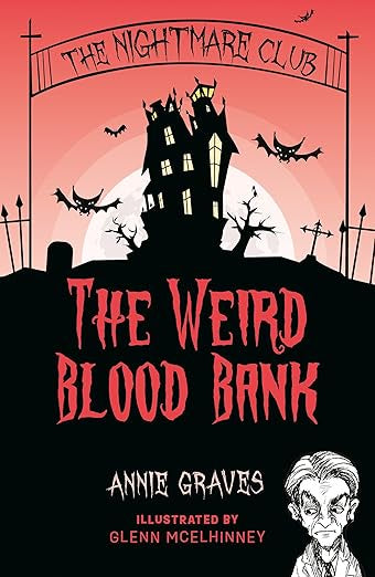 The Nightmare Club: The Weird Blood Bank by Annie Graves