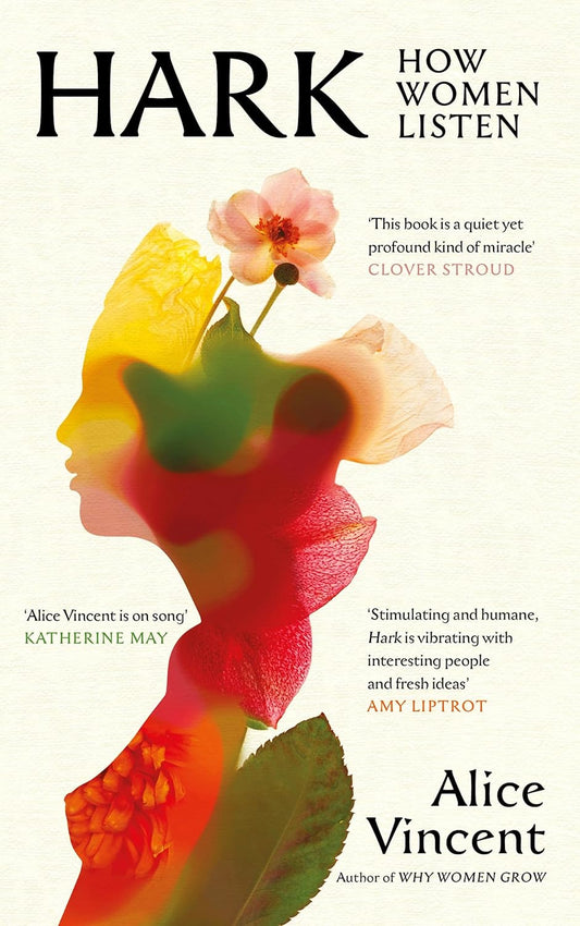 Hark : How Women Listen by Alice Vincent