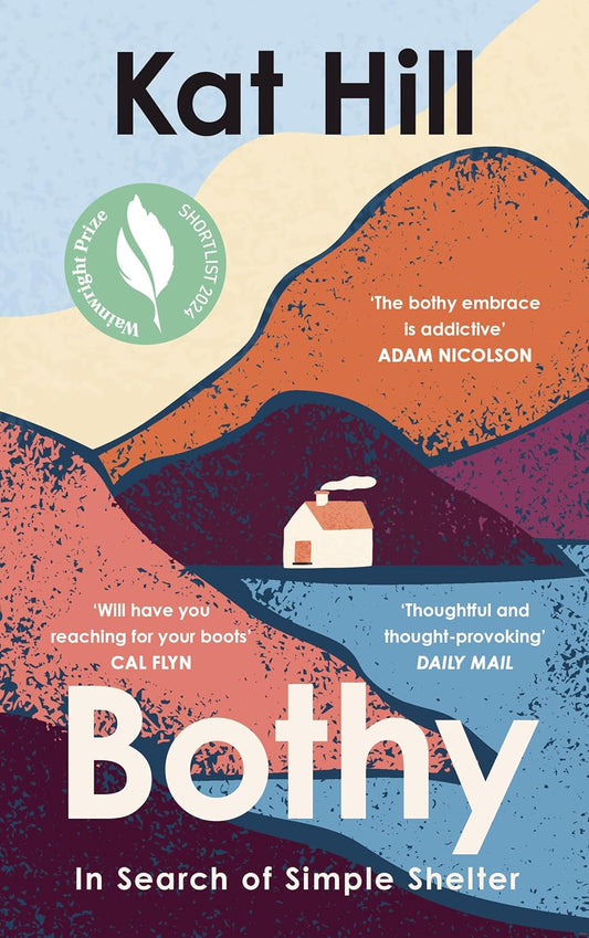 Bothy : In Search of Simple Shelter by Kat Hill