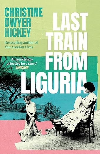 Last Train from Liguria by Christine Dwyer Hickey