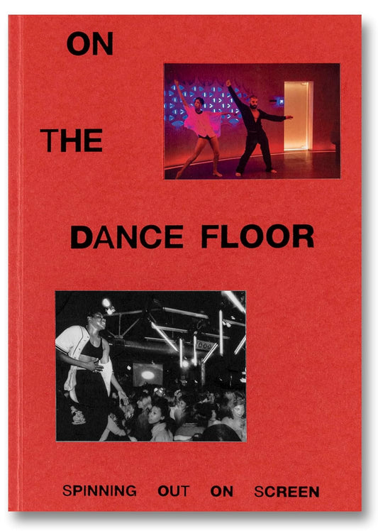 On the Dance Floor: Spinning Out on Screen edited by Claire M. Healy