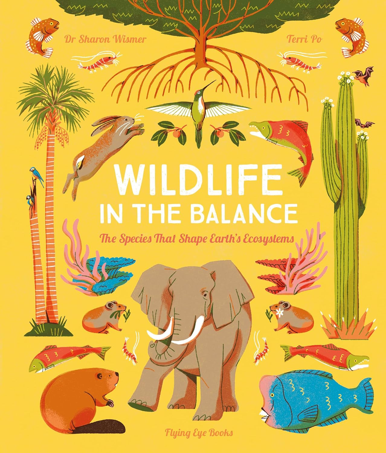 Wildlife in the Balance : The Species that Shape Earth’s Ecosystems by Sharon Wismer
