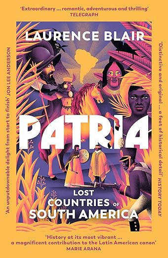 Patria : Lost Countries of South America by Laurence Blair