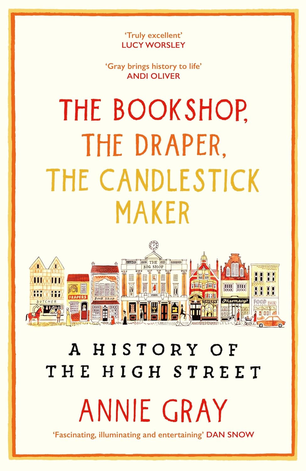 The Bookshop, The Draper, The Candlestick Maker : A History of the High Street by Annie Gray