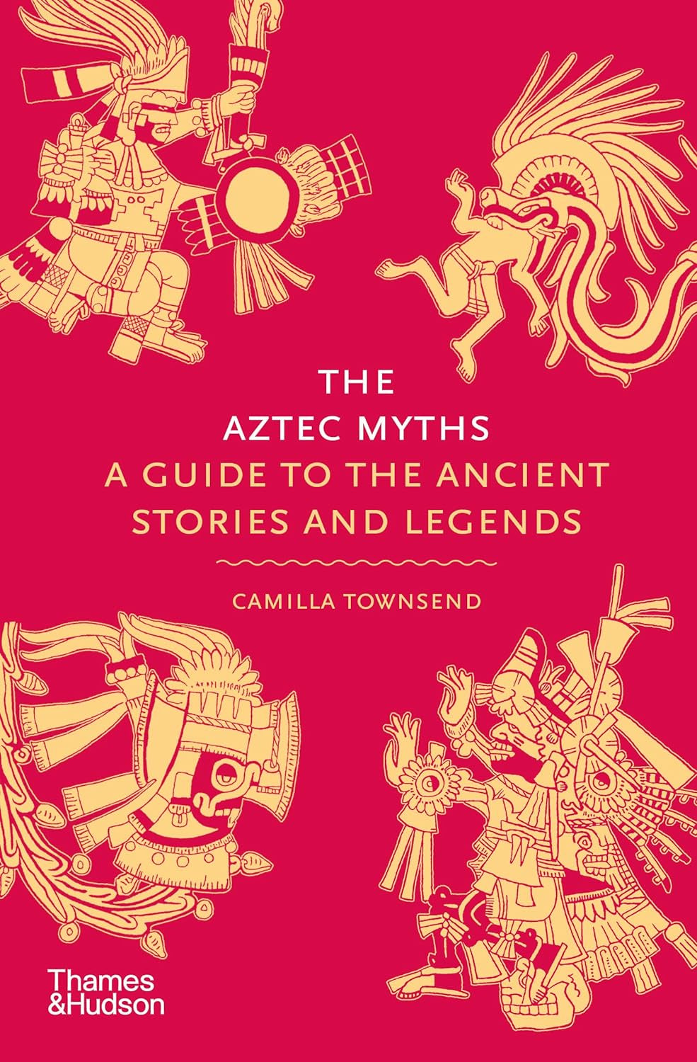 The Leanor Aztec The Aztec Myths : A Guide to the Ancient Stories and Legends by Camill ...
