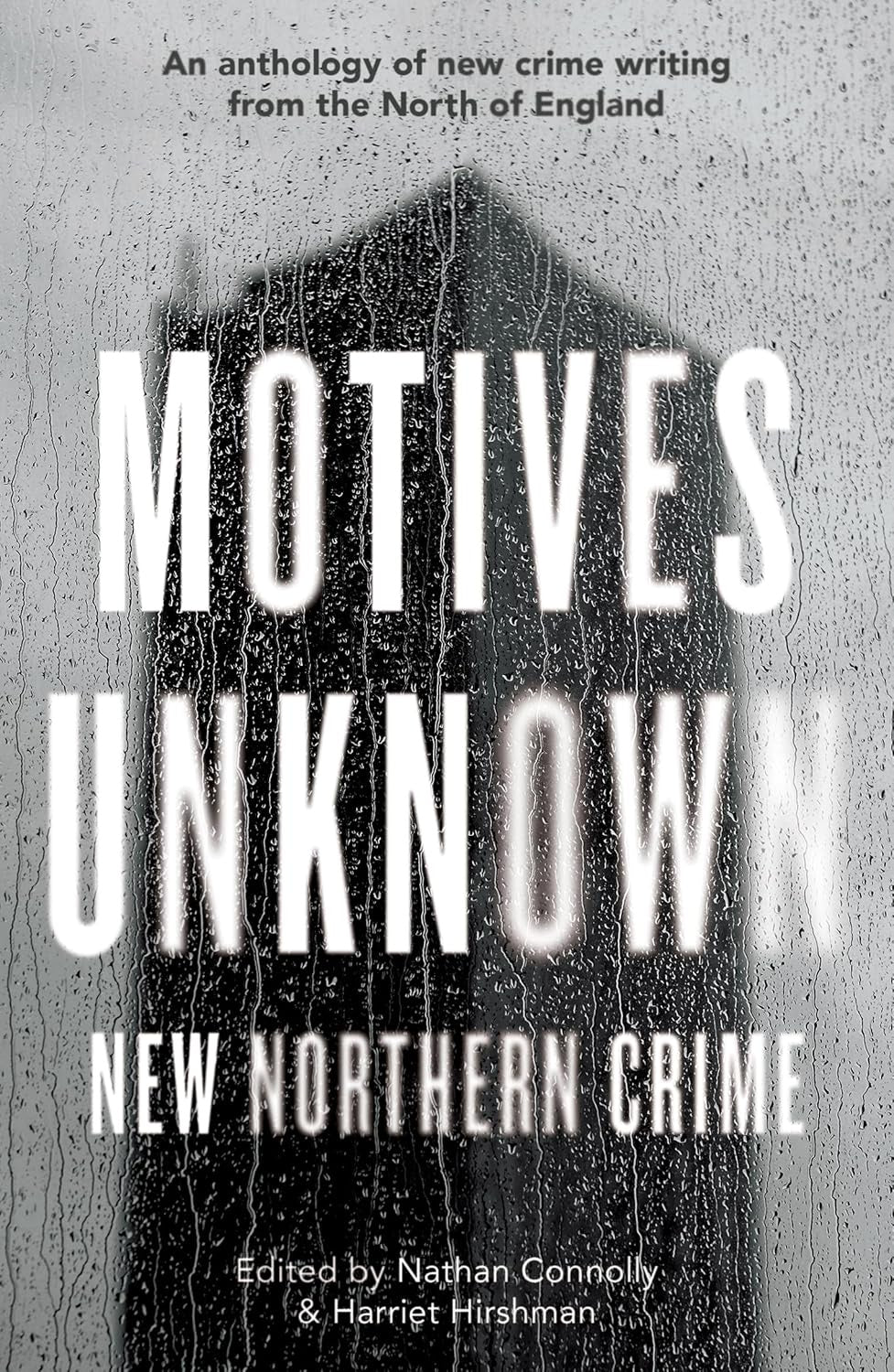 Motives Unknown : An anthology of new crime writing from the North of England