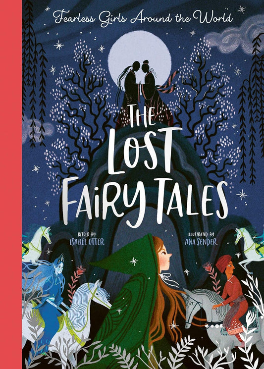 The Lost Fairy Tales : Fearless girls around the world by Isabel Otter