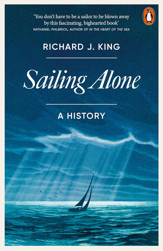 Sailing Alone : A History by Richard J. King
