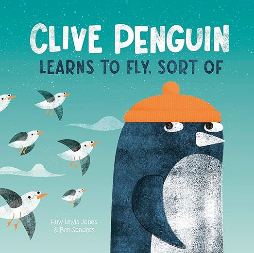 Clive Penguin Learns to Fly, Sort of by Huw Lewis Jones