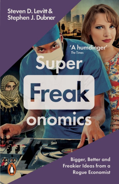 Superfreakonomics : Global Cooling, Patriotic Prostitutes and Why Suicide Bombers Should Buy Life Insurance by Stephen J. Dubner and Steven D. Levitt
