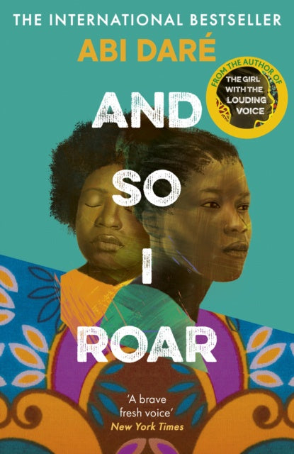 And So I Roar : The new novel from the internationally bestselling author of The Girl with the Louding Voice by Abi Dare