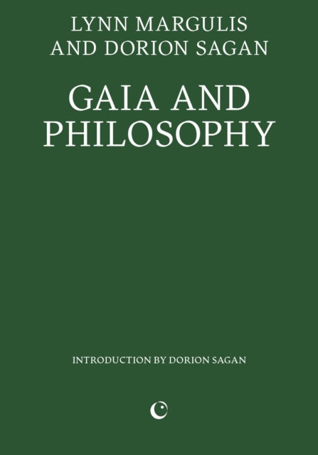 Gaia and Philosophy by Lynn Margulis and Dorion Sagan
