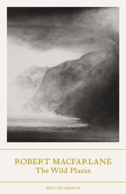The Wild Places by Robert Macfarlane