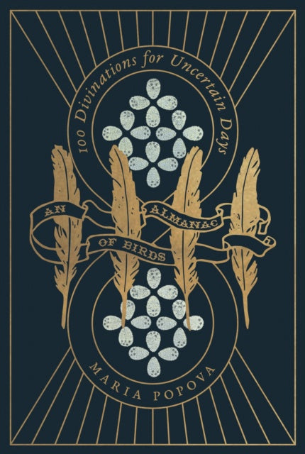 An Almanac of Birds : 100 Divinations for Uncertain Days by Maria Popova