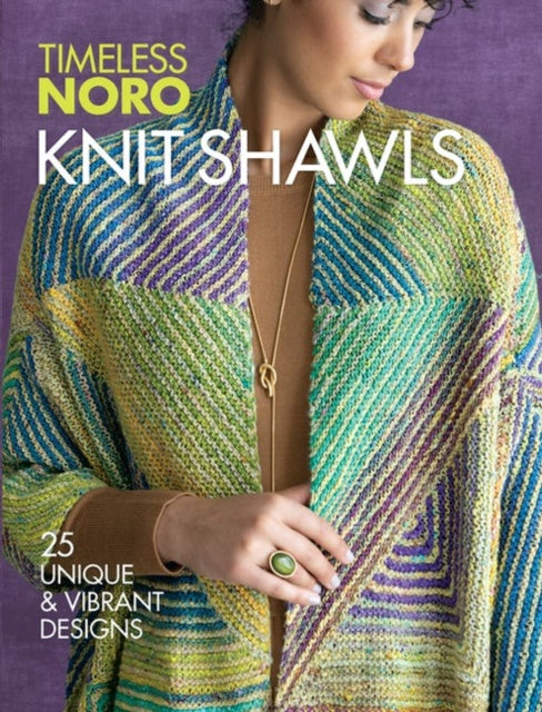 Noro Knit Shawls : 25 Unique & Vibrant Designs