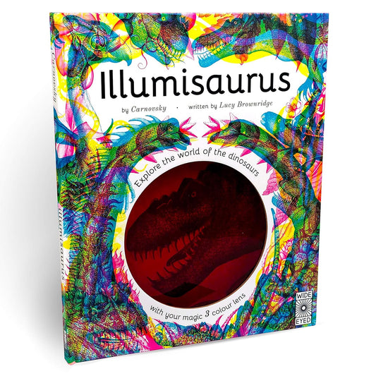 Illumisaurus : Explore the world of dinosaurs with your magic three colour lens by Lucy Brownridge