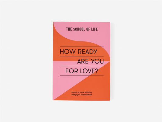 How Ready Are You For Love? by The School of Life