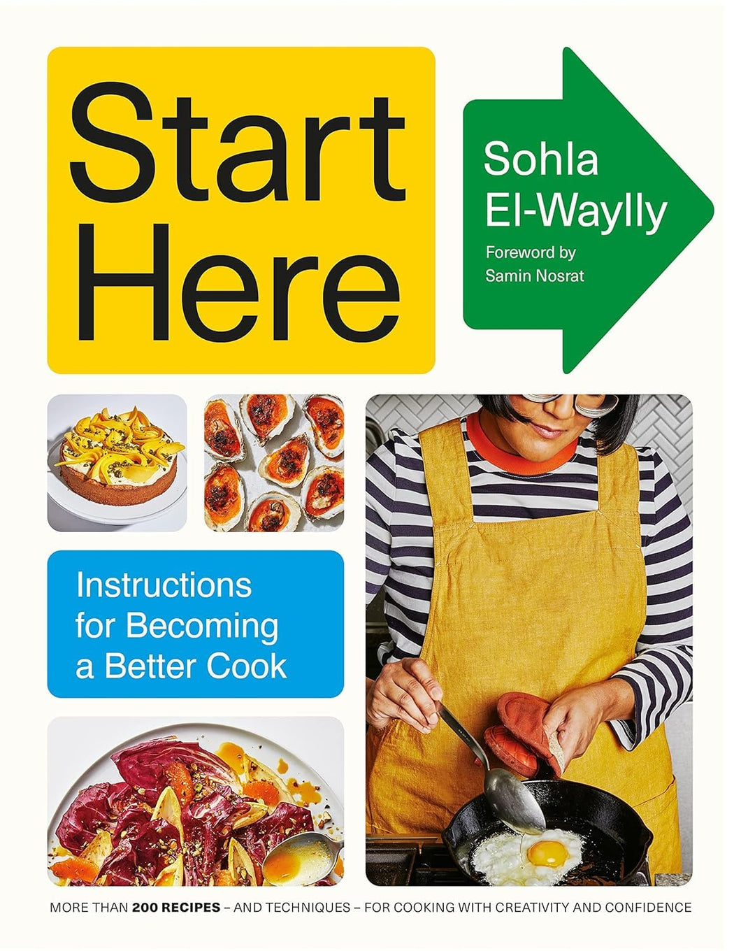 Start Here : Instructions for Becoming a Better Cook by Sohla El-Waylly