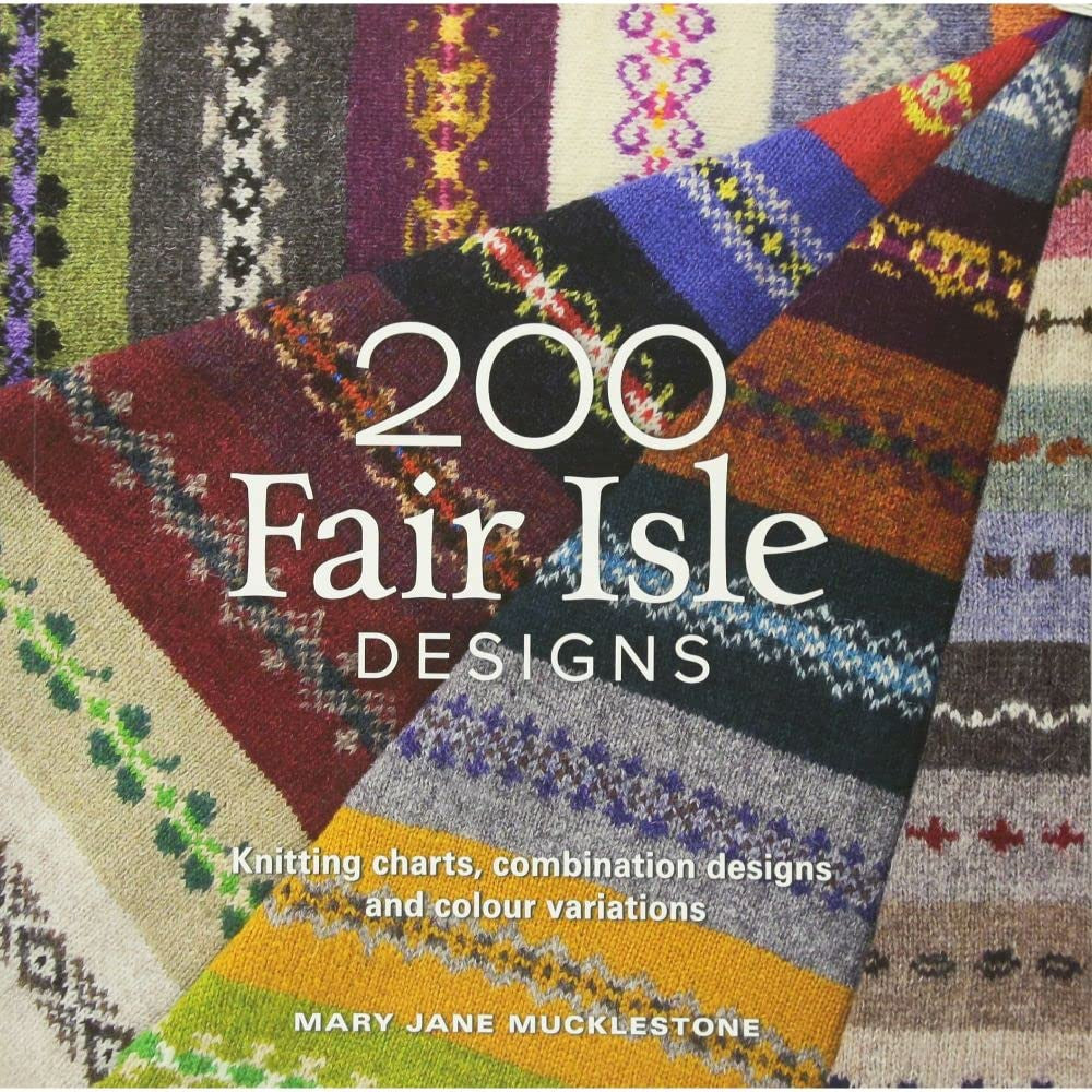 200 Fair Isle Designs by Mary Jane Mucklestone