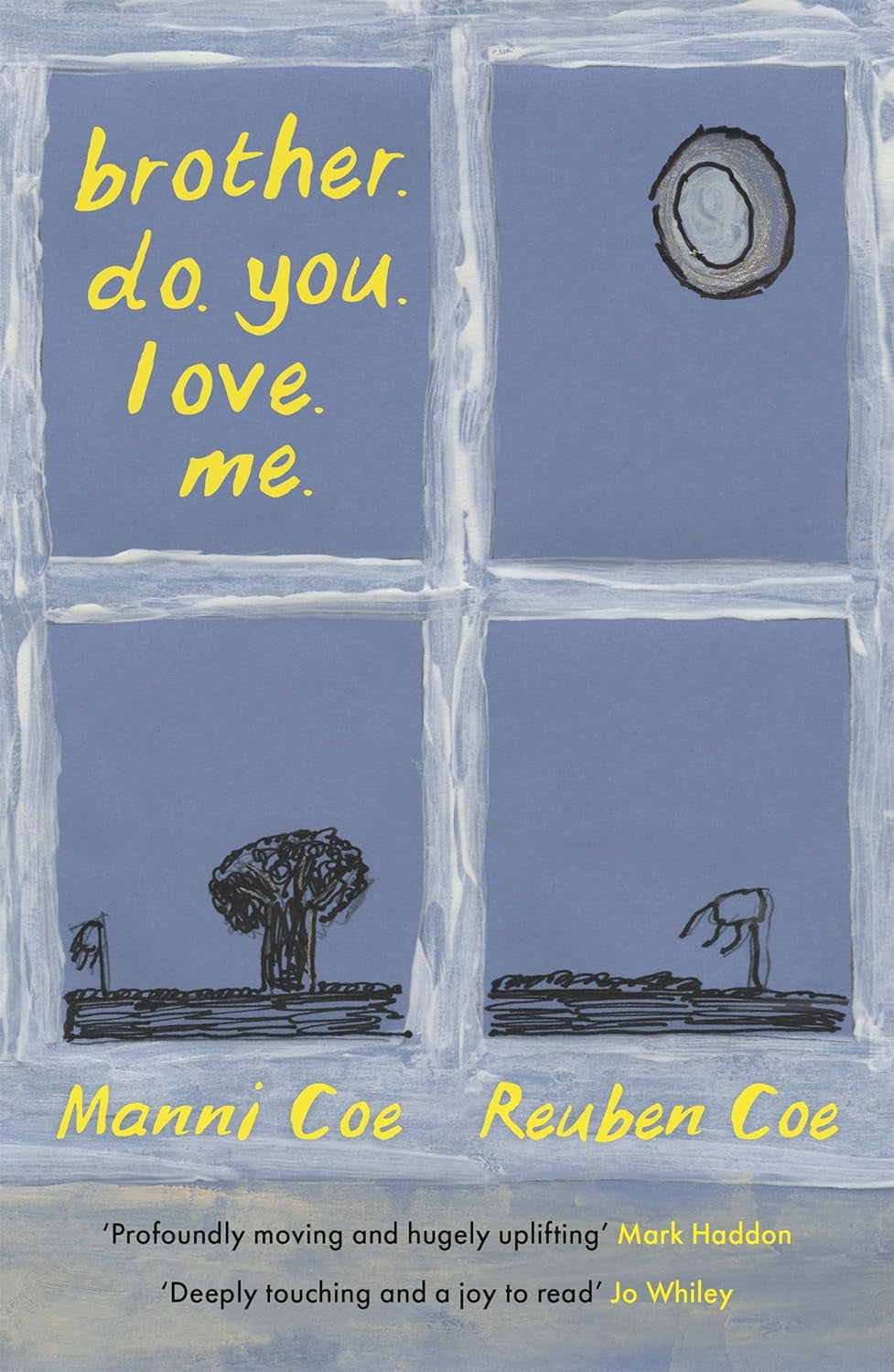 brother. do. you. love. me. by Manni Coe and Reuben Coe