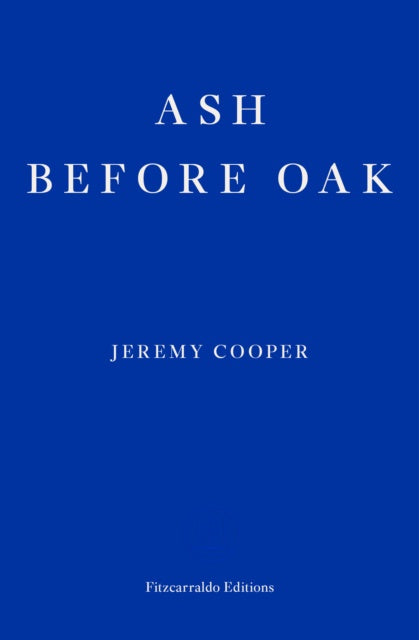 Ash before Oak by Jeremy Cooper