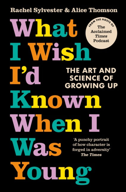 What I Wish I'd Known When I Was Young by Rachel Sylvester