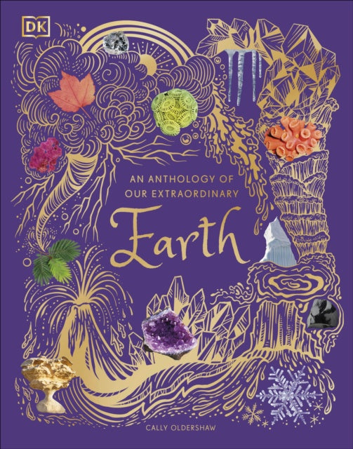 An Anthology of Our Extraordinary Earth by Cally Oldershaw