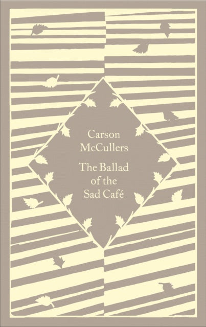 The Ballad of the Sad Cafe by Carson McCullers Penguin (Little Clothbound Classics)