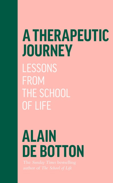 A Therapeutic Journey: Lessons from the School of Life by Alain de Botton