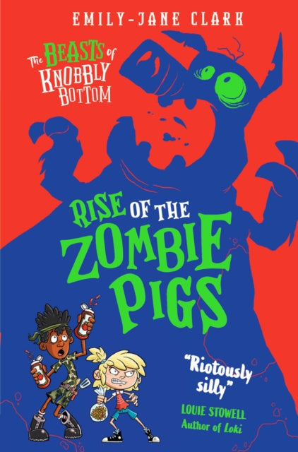 The Beasts of Knobbly Bottom: Rise of the Zombie Pigs by Emily-Jane Clark