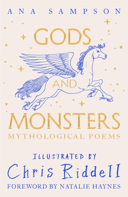 Gods and Monsters - Mythological Poems by Ana Sampson and Illustrated by Chris Riddell