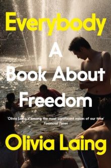 Everybody: A Book About Freedom by Olivia Laing