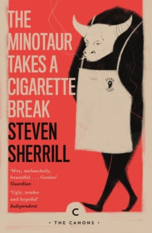 The Minotaur Takes a Cigarette Break by Steven Sherrill