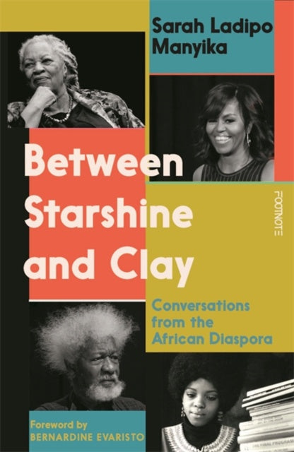 Between Starshine and Clay : Conversations from the African Diaspora by Sarah Ladipo Manyika