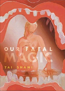 Our Fatal Magic by Tai Shani and Bridget Crone